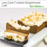 Keto Frosted Gingerbread Loaf (Gluten Free, Grain Free, Sugar Free, Low Carb)