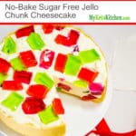 No Bake Keto Jello Chunk Cheesecake (Gluten Free, Low Carb, Keto, Grain Free)