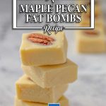 Sugar-Free Maple Pecan Fat Bombs - simple keto snack recipe