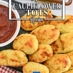 Keto Cauliflower Tots on a platter with marinara sauce