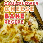 Keto cauliflower cheese bake in one pan.