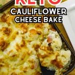 Keto cauliflower cheese bake in one pan.