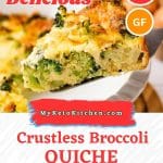 Keto broccoli quiche slice with text sayin keto broccoli quiche, click for recipe and my keto kitchen url.