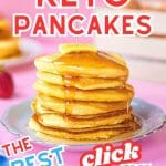 Keto pancake stack with maples syrup being poured on it with text saying keto pancakes, the best and click for free recipe.
