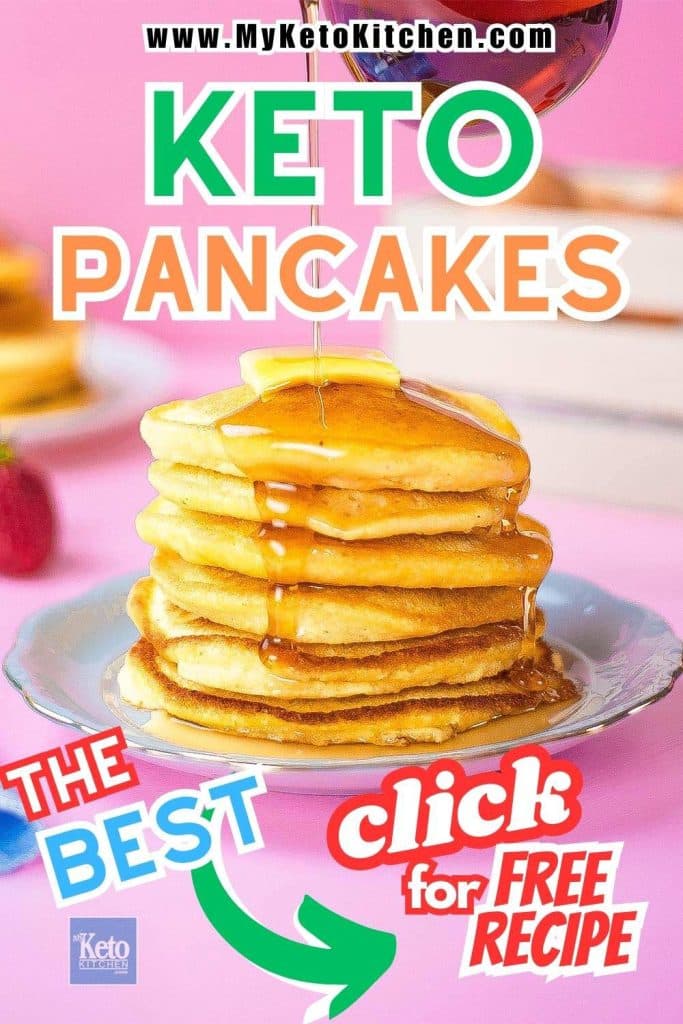 Keto pancake stack with maples syrup being poured on it with text saying keto pancakes, the best and click for free recipe.