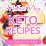 Keto cheesecake on a plate with text saying, Keto Mothers Day Recipes."